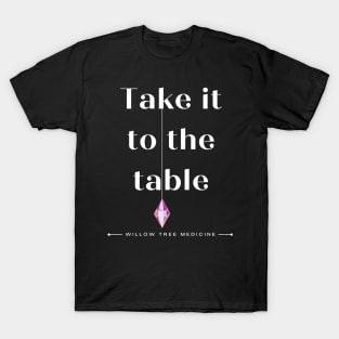 Take It to the Table T-Shirt